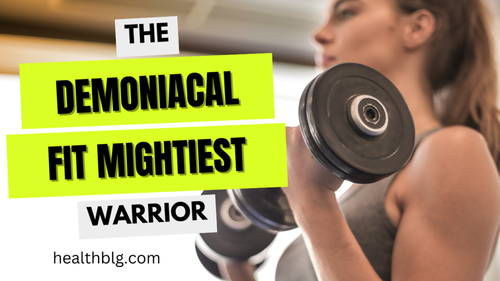 Demoniacal Fit Mightiest Warrior