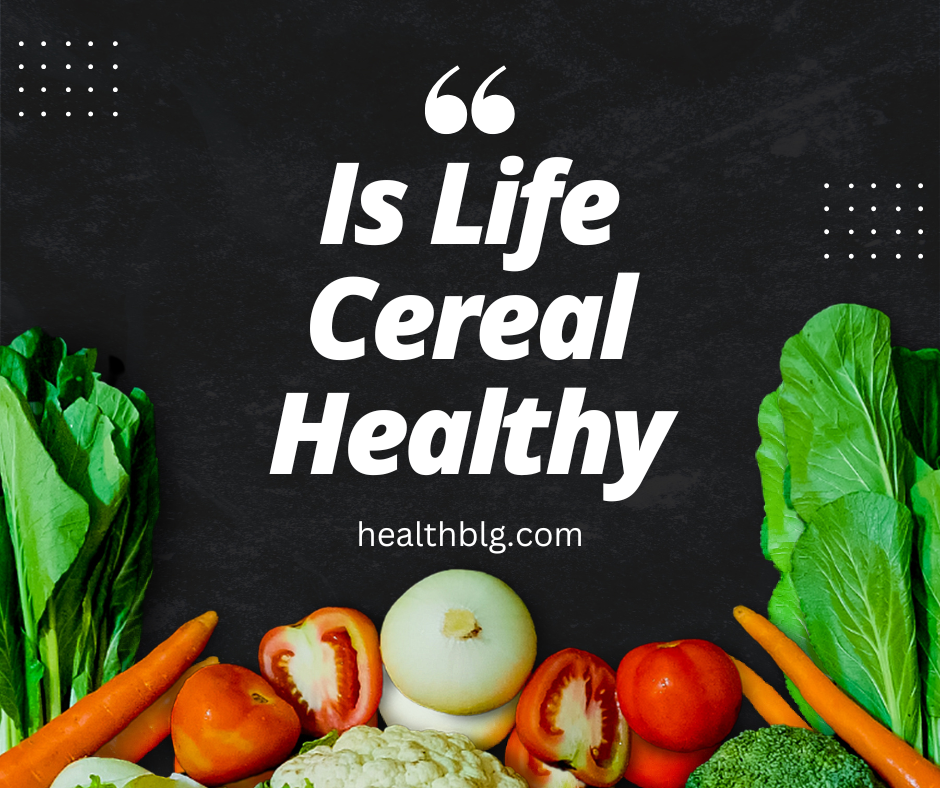 Is Life Cereal Healthy