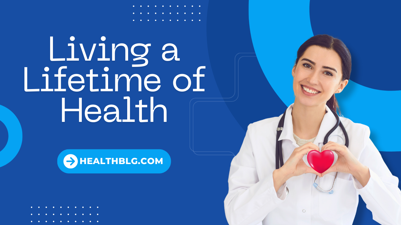 Living a Lifetime of Health