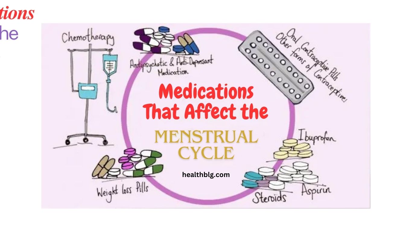 Medications That Affect the Menstrual Cycle