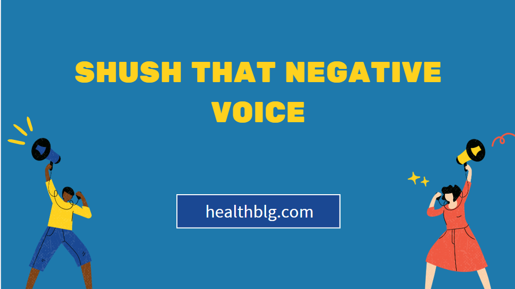 Shush That Negative Voice